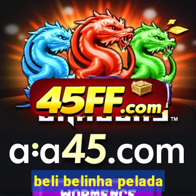beli belinha pelada